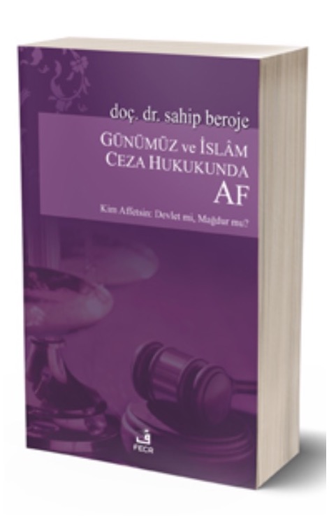 Günümüz ve İslâm Ceza Hukukunda Af -