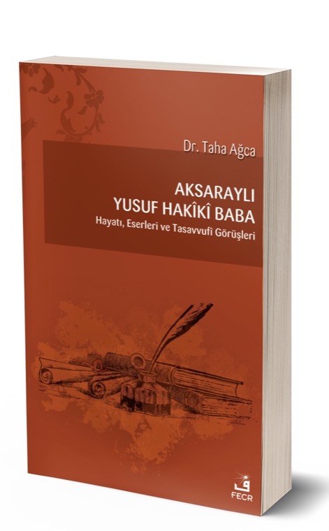 Aksaraylı Yusuf Hakîkî Baba -Hayatı, Eserleri ve Tasavvufi Görüşleri- -