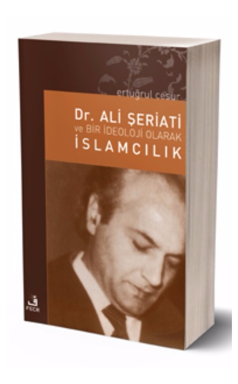 Dr. Ali Şeriati ve Bir İdeoloji Olarak İslamcılık -