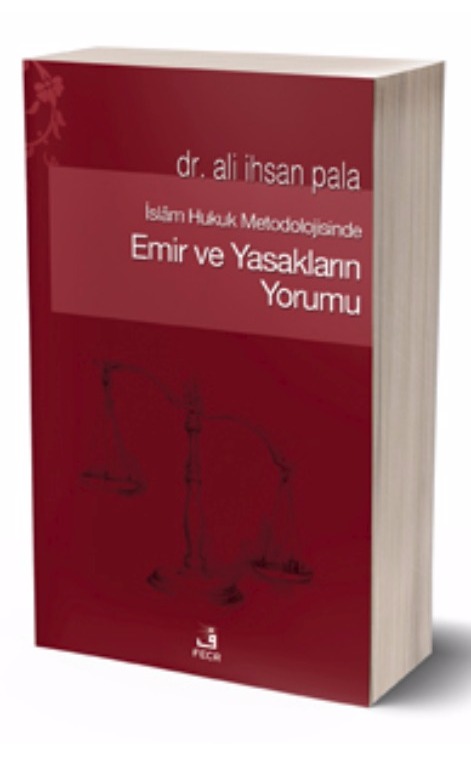 İslam Hukuk Metodolojisinde Emir ve Yasakların Yorumu -