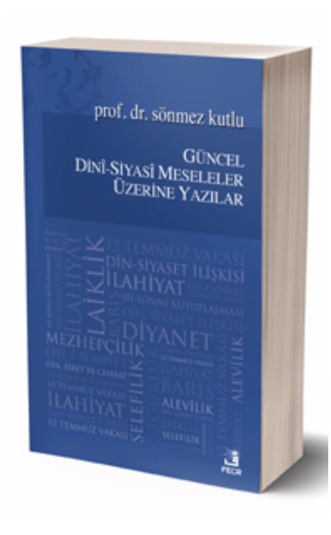 Güncel Dinî-Siyasî Meseleler Üzerine Yazılar -