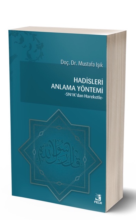 Hadisleri Anlama Yöntemi - 5N1K’dan Hareketle- -