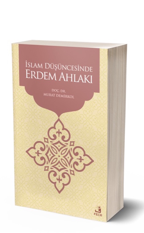 İslam Düşüncesinde Erdem Ahlakı -