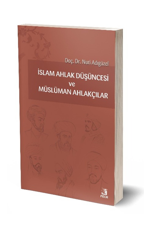 İslam Ahlak Düsüncesi ve Müslüman Ahlakçılar -