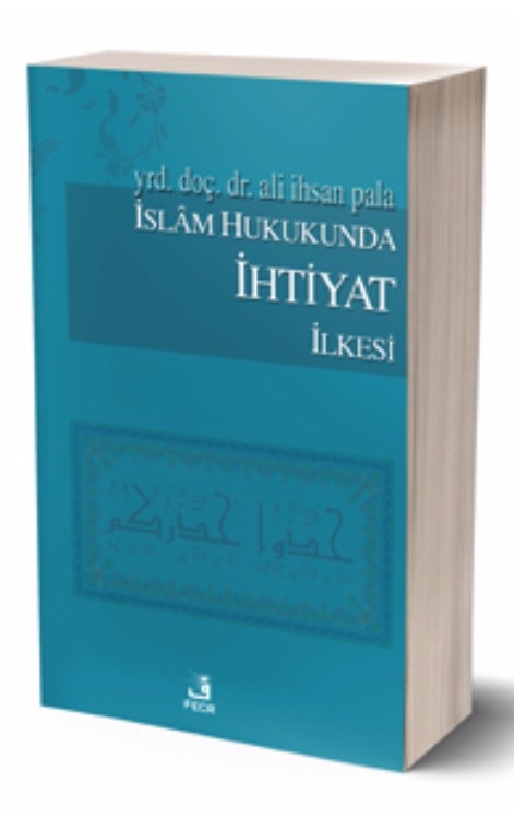 İslam Hukukunda İhtiyat İlkesi -