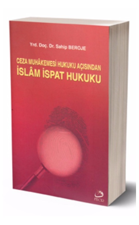 Ceza Muhâkemesi Hukuku Açısından İslâm İspat Hukuku -