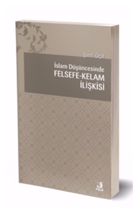 İslam Düşüncesinde Felsefe - Kelam İlişkisi -