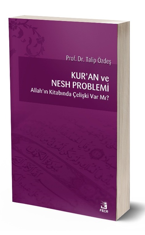 Kur’an ve Nesh Problemi Allah’ın Kitabında Çelişki Var Mı? -