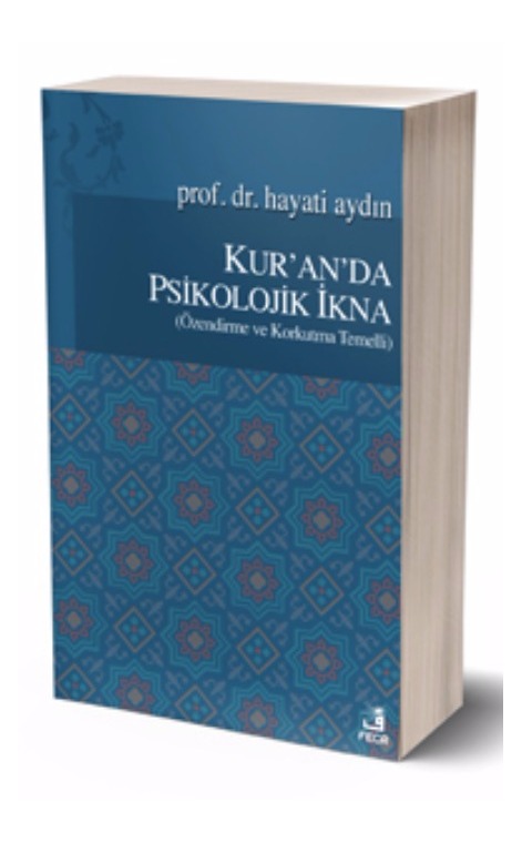 Kur’an’da Psikolojik İkna (Özendirme ve Korkutma Temelli) -