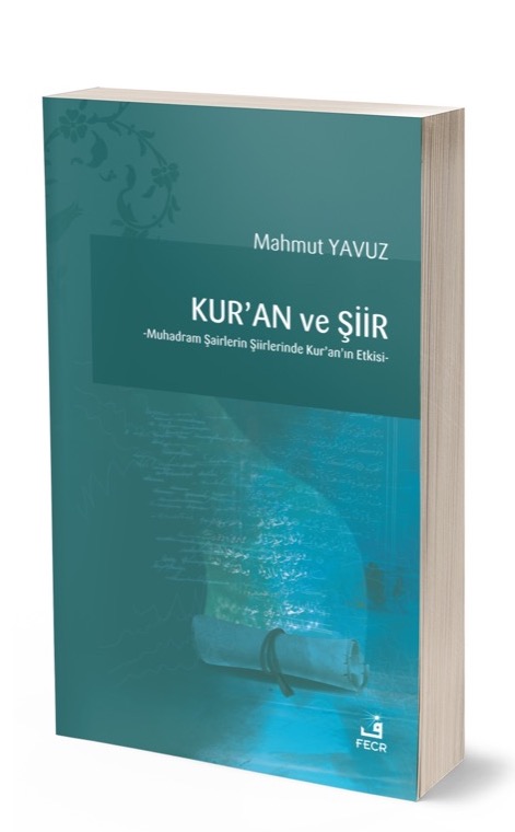 KUR’AN ve ŞİİR -Muhadram Şairlerin Şiirlerinde Kur’an’ın Etkisi- -
