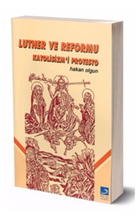 Luther ve Reformu ( Bu kitabın yeni baskısı ESKİYENİ YAYINLARI tarafından yapılmıştır. ) -
