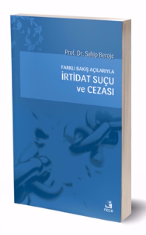 Farklı Bakış Açılarıyla İrtidat Suçu ve Cezası -