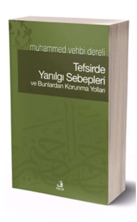 Tefsirde Yanılgı Sebepleri ve Bunlardan Korunma Yolları -