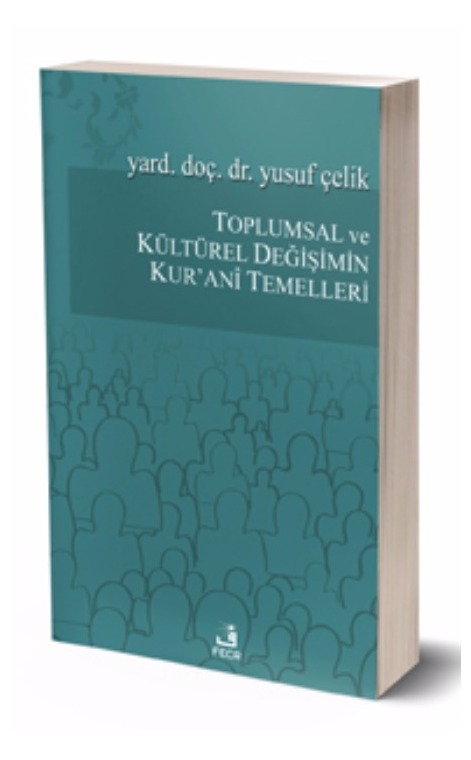 Toplumsal ve Kültürel Değişimin Kur’anî Temelleri -
