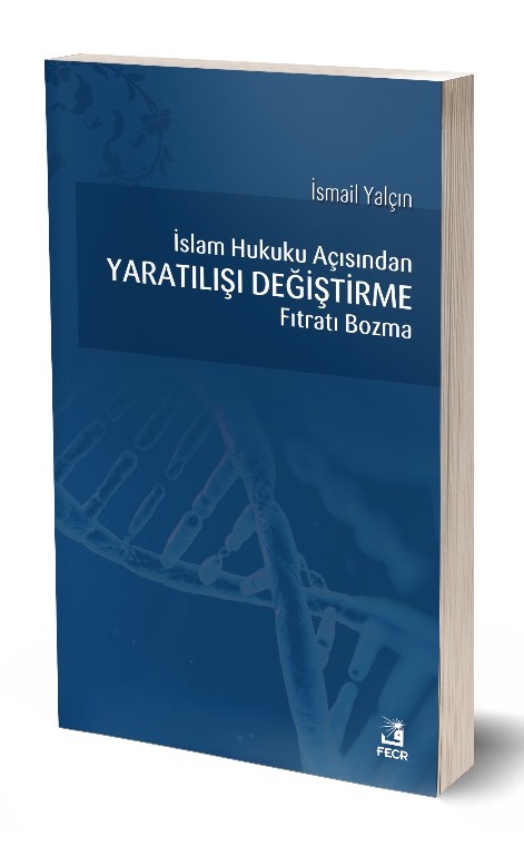 İslam Hukuku Açısından Yaratılışı Değiştirme Fıtratı Bozma -